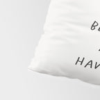 Actually Life is Beautiful and I Have Time Pillow Sham Gallery Image 4