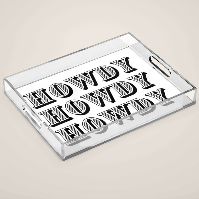 Black And White Howdy Acrylic Tray Gallery Image 1