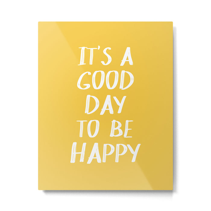 It's a Good Day to Be Happy - Yellow Metal Print Gallery Image 1