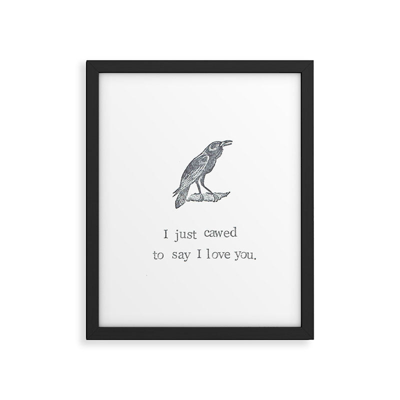 I Just Cawed To Say I Love You Framed Art Print Gallery Image 6