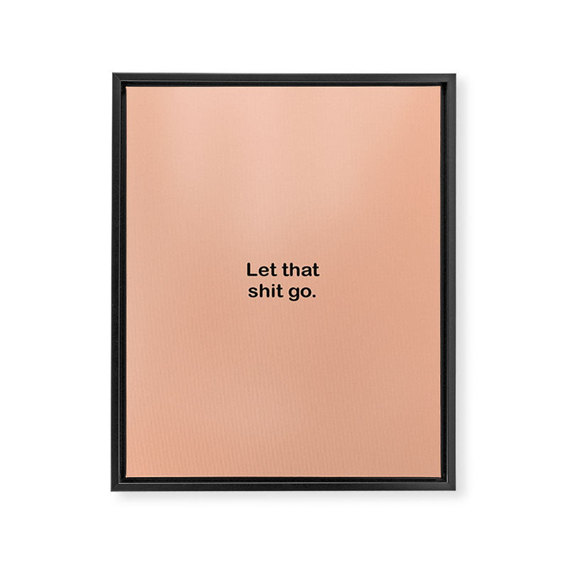 Let That Shit Go Framed Canvas Print Gallery Image 6