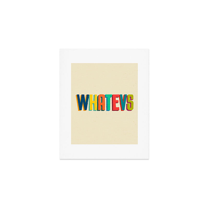 Whatevs Art Print Gallery Image 1