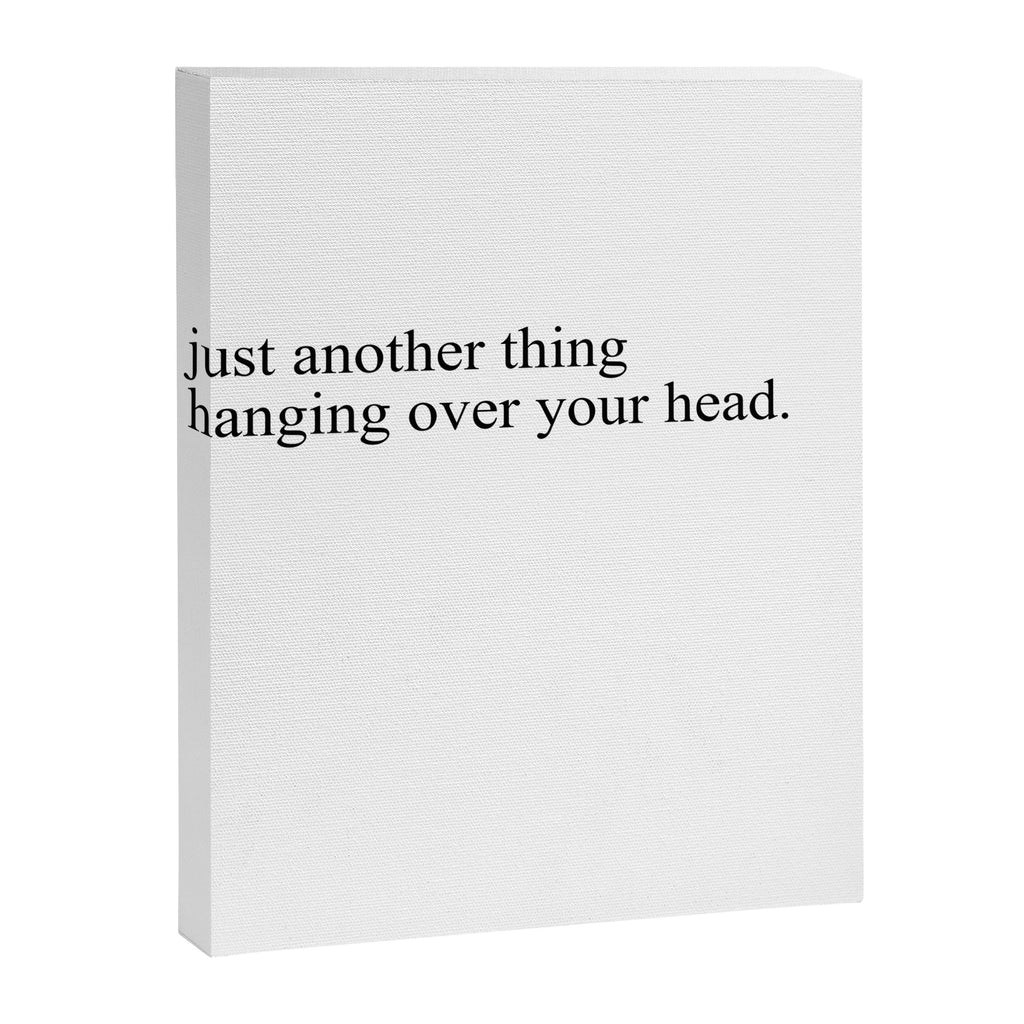 just another thing hanging over your head Canvas Print Gallery Image 6