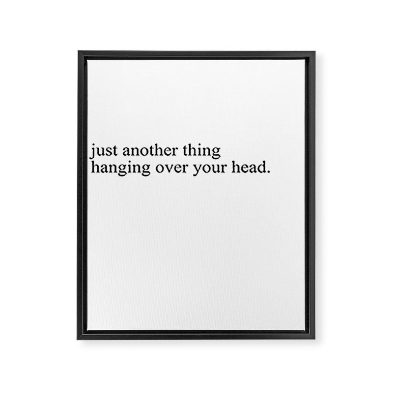just another thing hanging over your head Framed Canvas Print Gallery Image 3