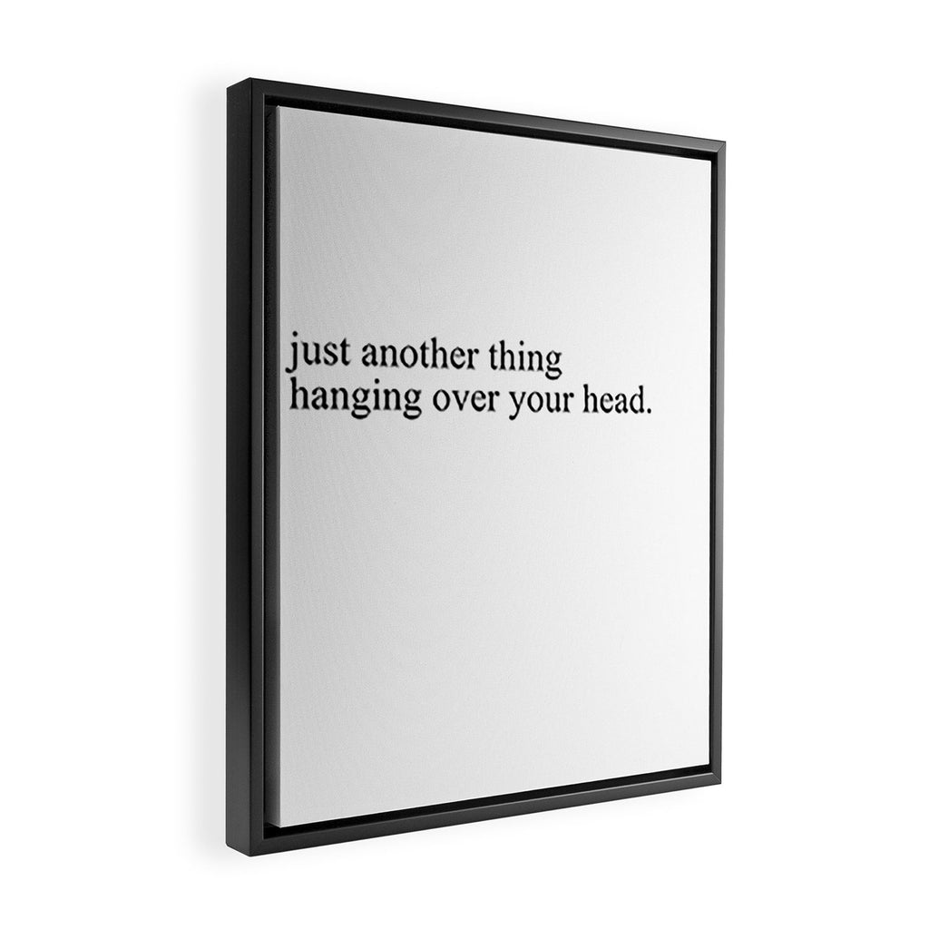 just another thing hanging over your head Framed Canvas Print Gallery Image 2