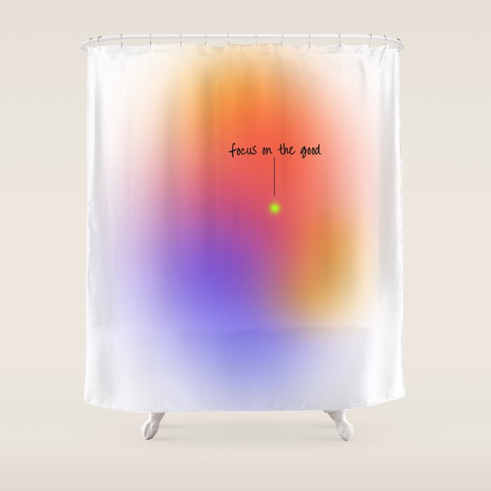 Focus On The Good: Aura-Gradient-Quote-Decor Shower Curtain Gallery Image 1