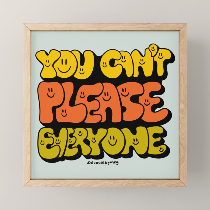You Can't Please Everyone Mini Art Print Gallery Image 1