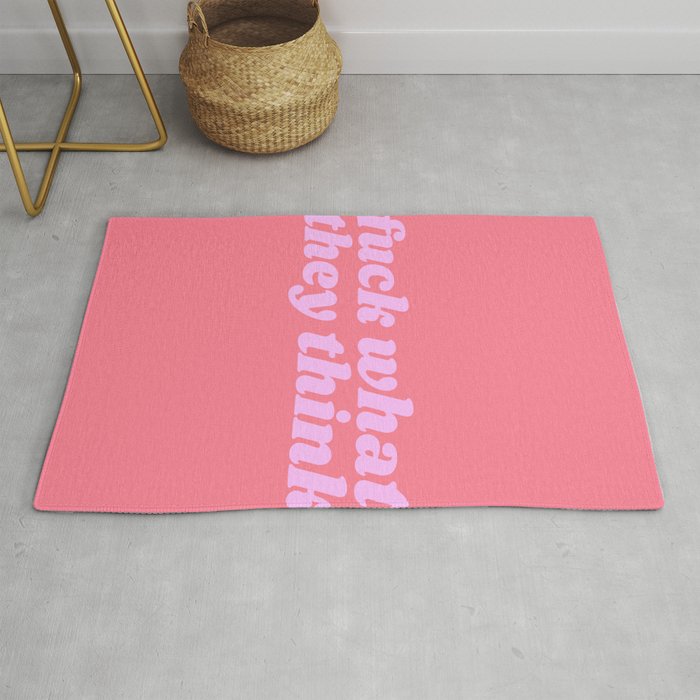 fuck what they think Rug Gallery Image 1