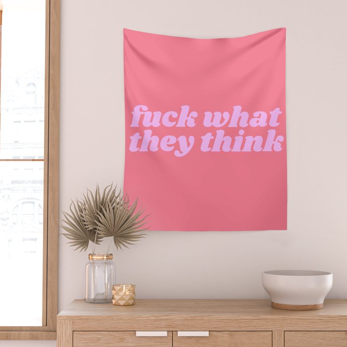 fuck what they think Wall Tapestry Gallery Image 2