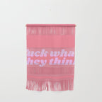 fuck what they think Wall Hanging Gallery Image 1
