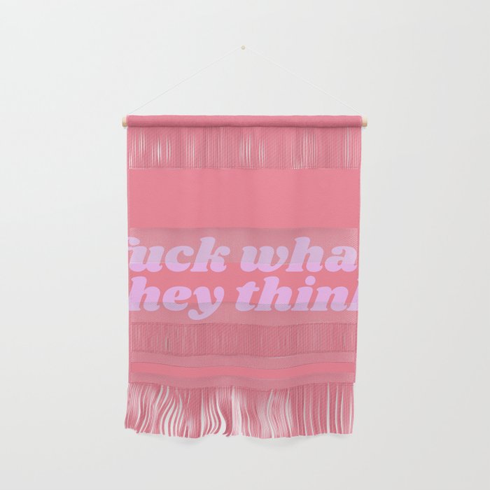 fuck what they think Wall Hanging Gallery Image 1