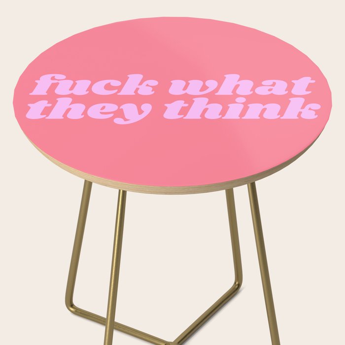 fuck what they think Side Table Gallery Image 2