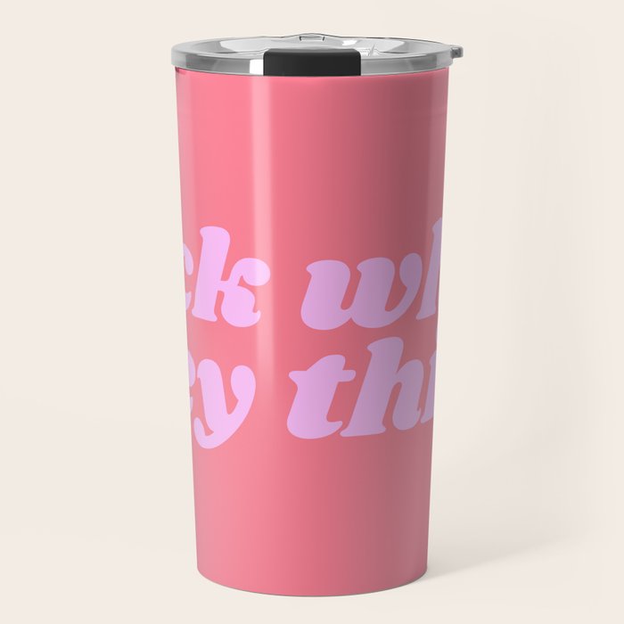 fuck what they think Travel Mug Gallery Image 1
