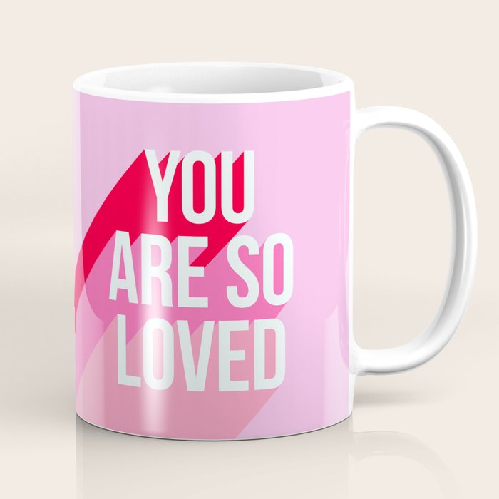 You are so loved!  Coffee Mug Gallery Image 1