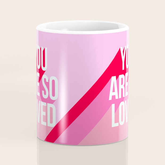 You are so loved!  Coffee Mug Gallery Image 4