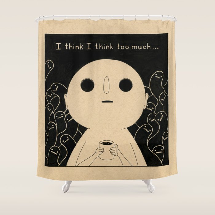I Think I Think Too Much Shower Curtain Gallery Image 1