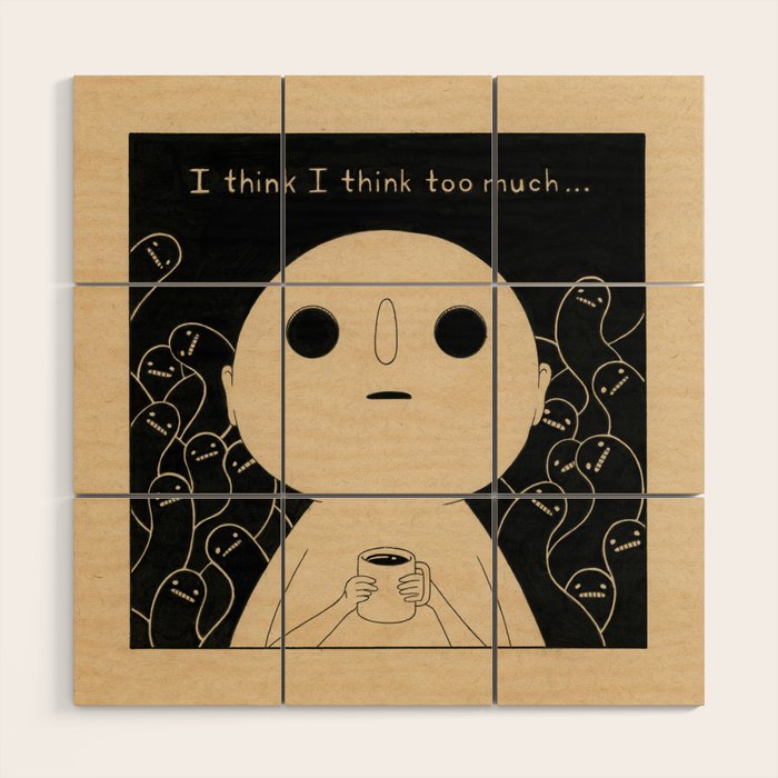 I Think I Think Too Much Wood Wall Art Gallery Image 1