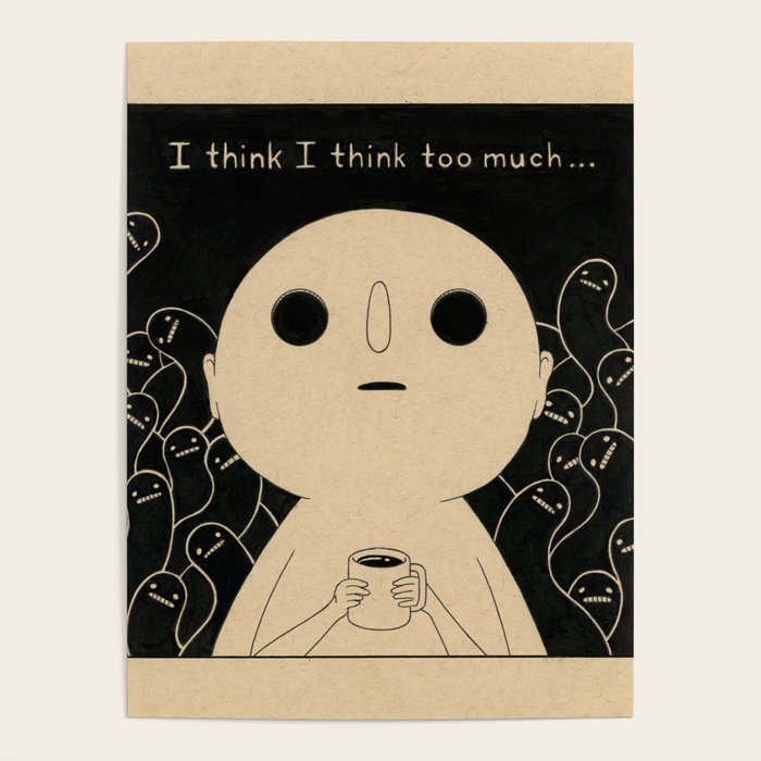 I Think I Think Too Much Poster Gallery Image 4