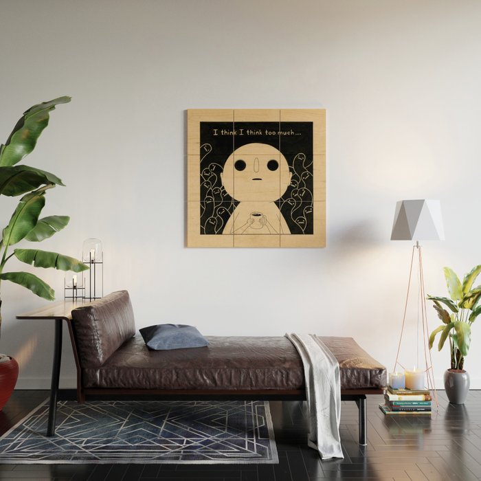 I Think I Think Too Much Wood Wall Art Gallery Image 2