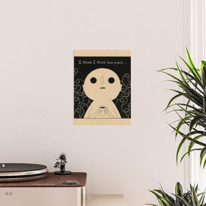 I Think I Think Too Much Poster Gallery Image 2