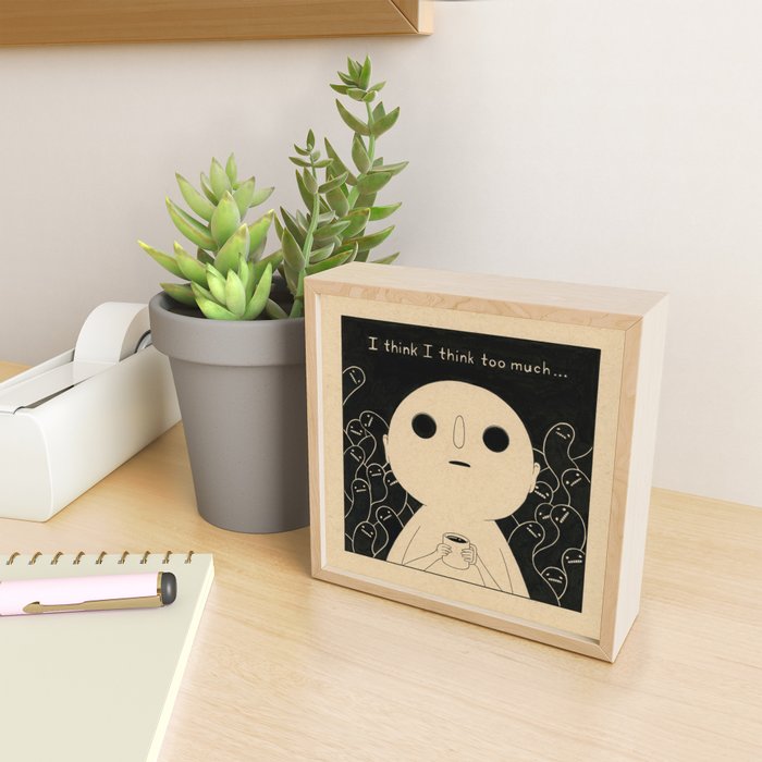 I Think I Think Too Much Mini Art Print Gallery Image 2