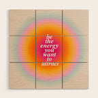 Be The Energy You Want To Attract  Wood Wall Art Gallery Image 1