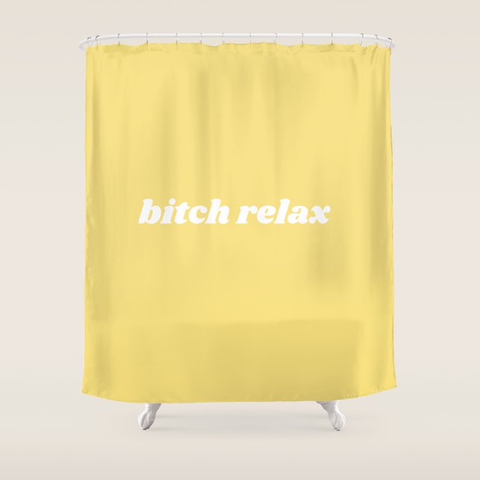 bitch relax Shower Curtain Gallery Image 1