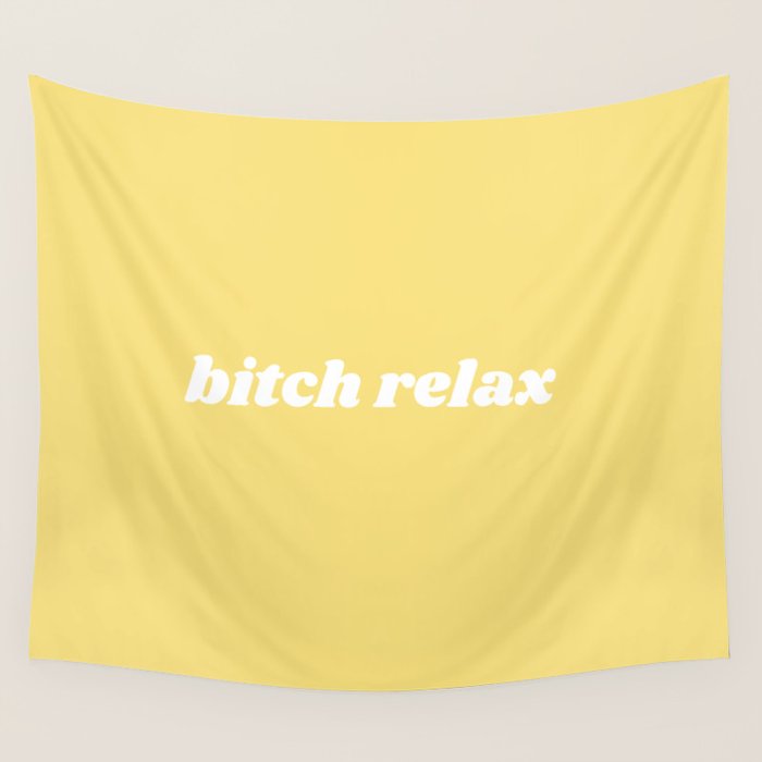 bitch relax Wall Tapestry Gallery Image 4
