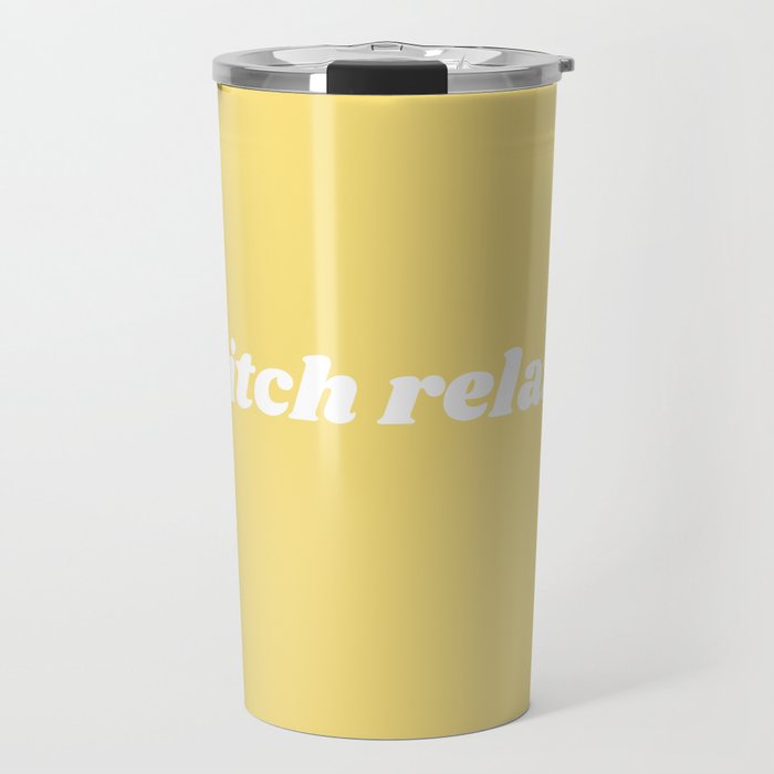 bitch relax Travel Mug Gallery Image 1
