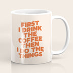 First I Drink The Coffee Then I Do The Things Coffee Mug Gallery Image 1