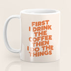 First I Drink The Coffee Then I Do The Things Coffee Mug Gallery Image 3