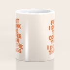 First I Drink The Coffee Then I Do The Things Coffee Mug Gallery Image 4