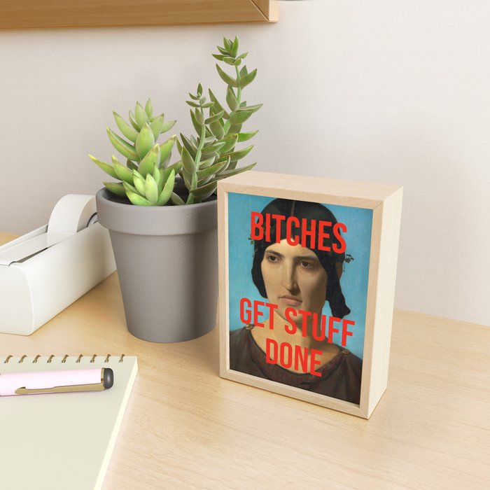 Bitches Get Stuff Done / AOC / Funny Feminist Motivational Quote Mini Art Print Gallery Image 2