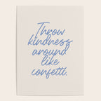 Throw kindness around like confetti. Poster Gallery Image 4