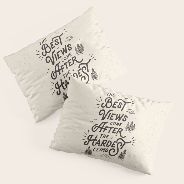 The Best Views Come After The Hardest Climb monochrome typography poster Pillow Sham Gallery Image 3