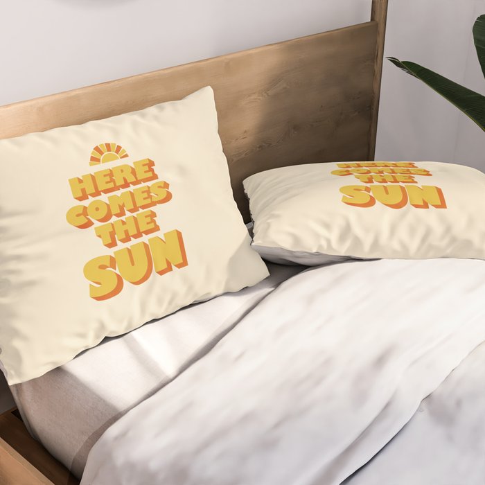 Here comes the sun Pillow Sham Gallery Image 2