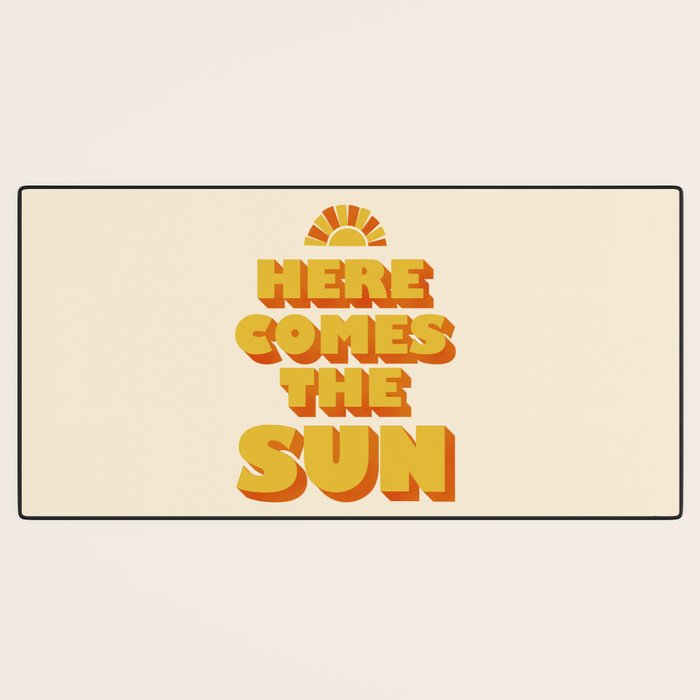 Here comes the sun Desk Mat Gallery Image 3
