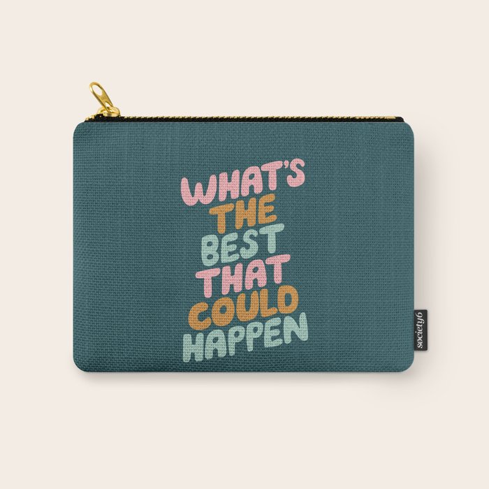 Whats the Best that Could Happen Carry All Pouch Gallery Image 1