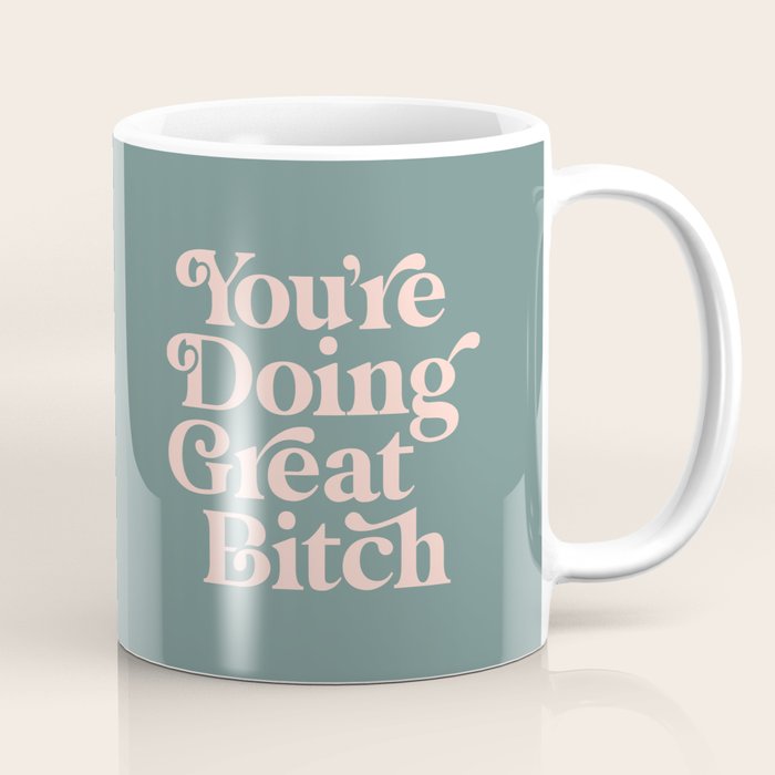 YOU'RE DOING GREAT BITCH green and peach pink Coffee Mug Gallery Image 1