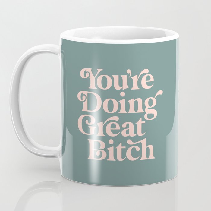 YOU'RE DOING GREAT BITCH green and peach pink Coffee Mug Gallery Image 3