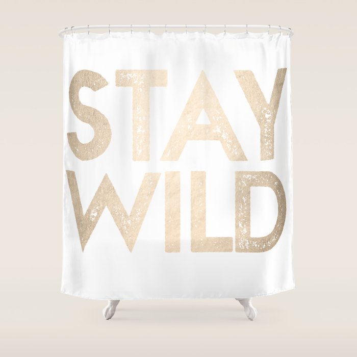 Stay Wild White Gold Quote Shower Curtain Gallery Image 1