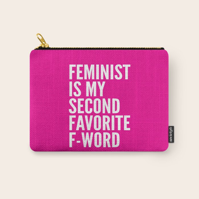 Feminist is My Second Favorite F-Word (Pink) Carry All Pouch Gallery Image 1