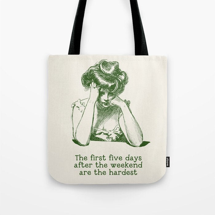 The First Five Days After the Weekend Are the Hardest Tote Bag Gallery Image 1