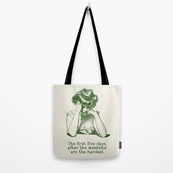 The First Five Days After the Weekend Are the Hardest Tote Bag Gallery Image 2