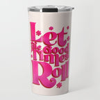 Let The Good Times Roll  - Retro Type in Pink Travel Mug Gallery Image 1
