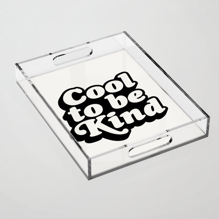Cool to Be Kind Acrylic Tray Gallery Image 1