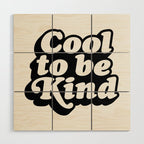 Cool to Be Kind Wood Wall Art Gallery Image 1