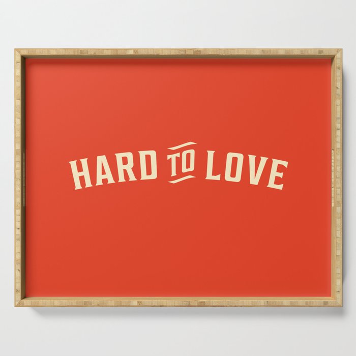 Hard To Love Serving Tray Gallery Image 1