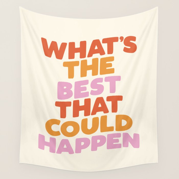 What's The Best That Could Happen Wall Tapestry Gallery Image 1