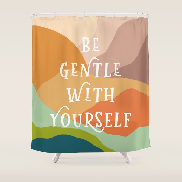 Be Gentle With Yourself - Modern Typography Print Shower Curtain Gallery Image 1